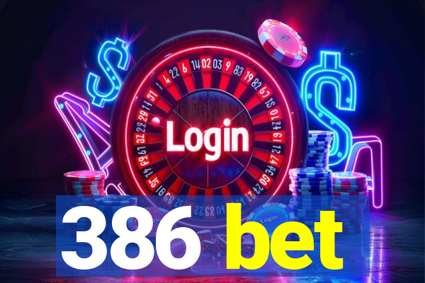 386 bet